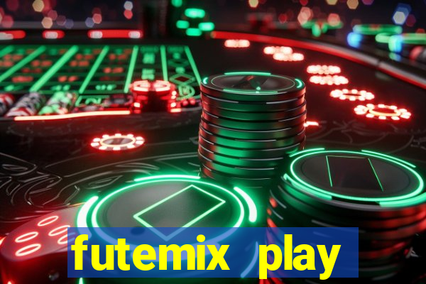 futemix play futebol ao vivo